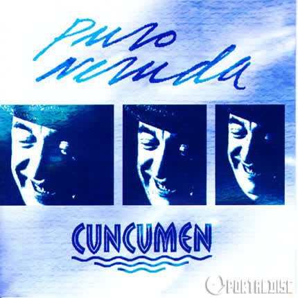 CUNCUMEN - Puro Neruda