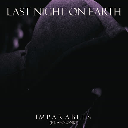 LAST NIGHT ON EARTH - Imparables