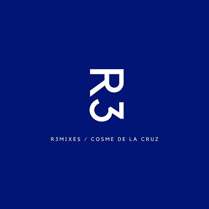 COSME DE LA CRUZ - R3mixes