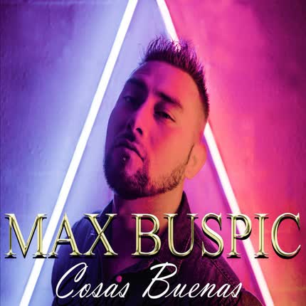 MAX BUSPIC - Cosas Buenas