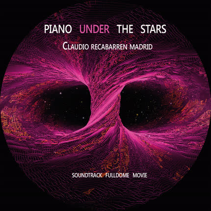 CLAUDIO RECABARREN MADRID - Piano Under the Stars (Soundtrack Fulldome Movie)