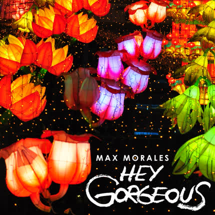 MAX MORALES - Hey Gorgeous!