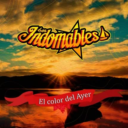 LOS INDOMABLES - El Color del Ayer