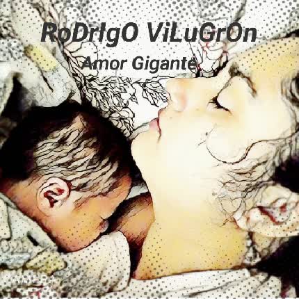 RODRIGO VILUGRON - Amor Gigante