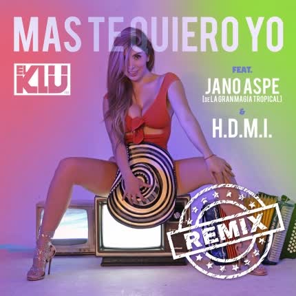EL KLU - Mas Te Quiero Yo (Remix feat. Jano Aspe & H.D.M.I.)
