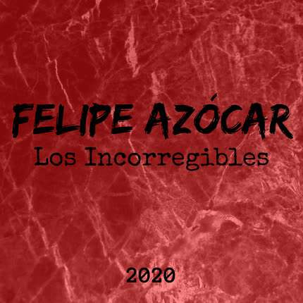 FELIPE AZOCAR - Los Incorregibles
