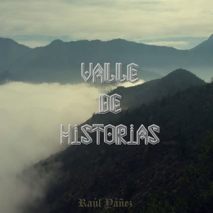 RAUL YAÑEZ - Valle de Historias