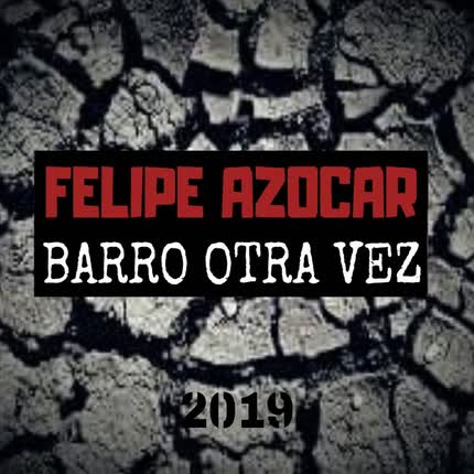 FELIPE AZOCAR - Barro Otra Vez