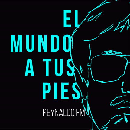 REYNALDO FM - El Mundo a tus Pies