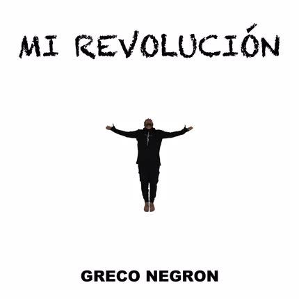 GRECO NEGRON - Mi Revolución