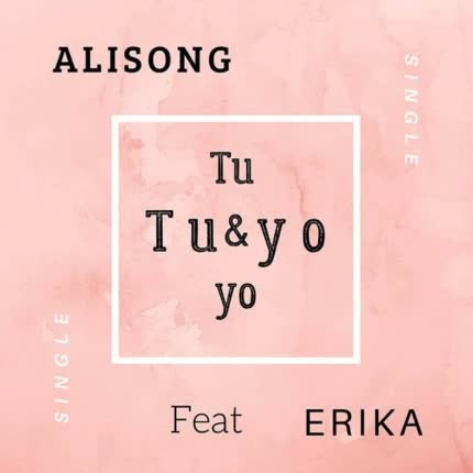 ALISONG - Tú y Yo (feat. Erika Singer)
