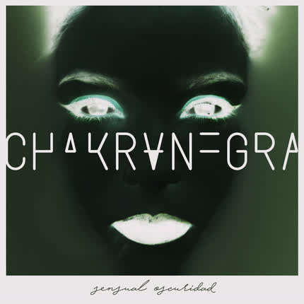 CHAKRANEGRA - Sensual Oscuridad (Remixes)