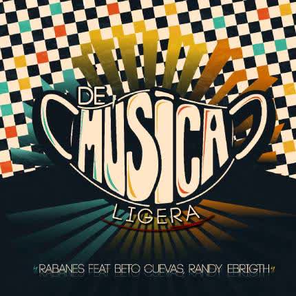 LOS RABANES - De Música Ligera (feat. Beto Cuevas & Randy Ebright)