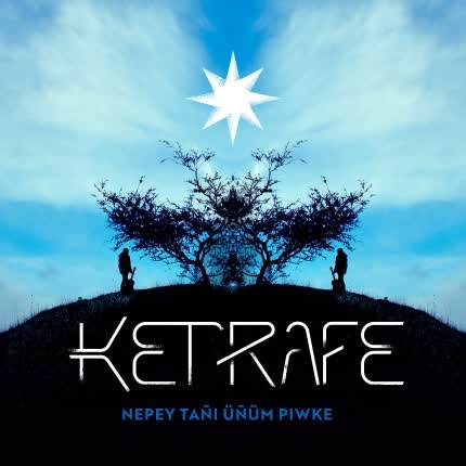 KETRAFE - Nepey Tañi Üñüm Piwke