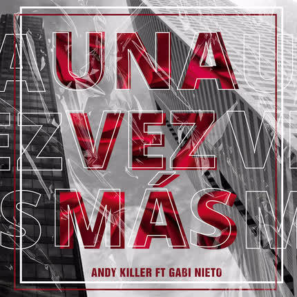 ANDY KILLER BOY - Una Vez Más (feat. Gabi Nieto)