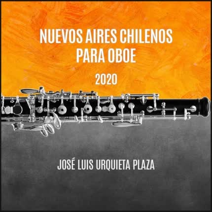 JOSE LUIS URQUIETA PLAZA - Nuevos Aires Chilenos para Oboe 2020
