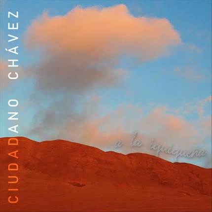 CIUDADANO CHAVEZ - A La Iquiqueña
