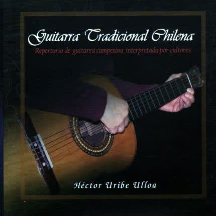 HECTOR URIBE ULLOA - Guitarra Tradicional Chilena