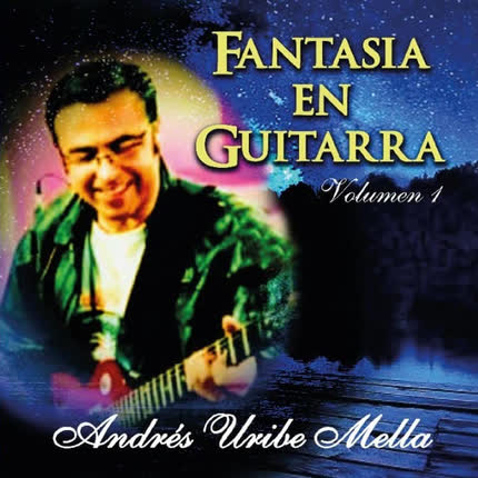 ANDRES URIBE MELLA - Fantasía en Guitarra
