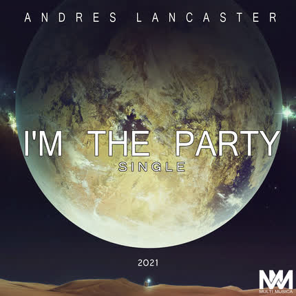 ANDRES LANCASTER - I am The Party