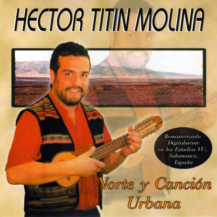 HECTOR TITIN MOLINA - Norte y Canción Urbana
