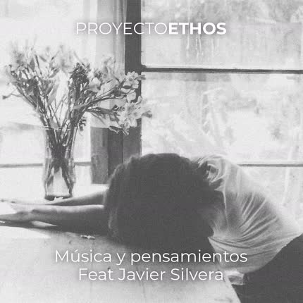 PROYECTO ETHOS - Música y Pensamientos (feat. Javier Silvera)