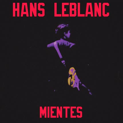 HANS LEBLANC - Mientes