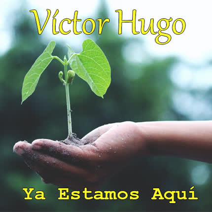 VICTOR HUGO - Ya Estamos Aquí