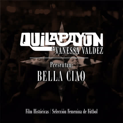 QUILAPAYUN - Bella Ciao (feat. Vanessa Valdez) (Versión Apoyo Selección Femenina de Fútbol)
