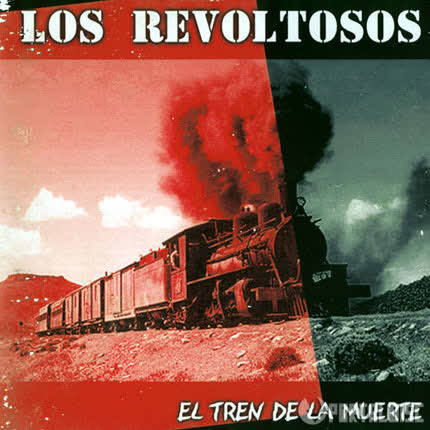 LOS REVOLTOSOS - El tren de la muerte