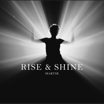 MARTIR - Rise & Shine