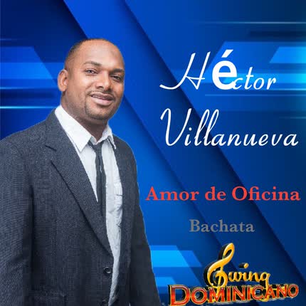 HECTOR VILLANUEVA CON SWING DOMINICANO - Amor de Oficina