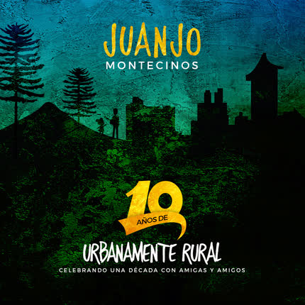 JUANJO MONTECINOS - Urbanamente Rural (Reedición 10 Años)