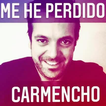 CARMENCHO EL PRIMO - Me He Perdido