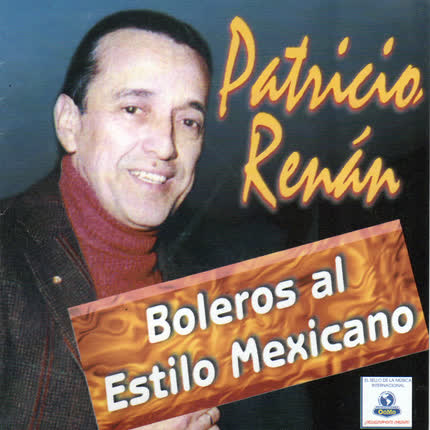 PATRICIO RENAN - Boleros Al Estilo Mexicano