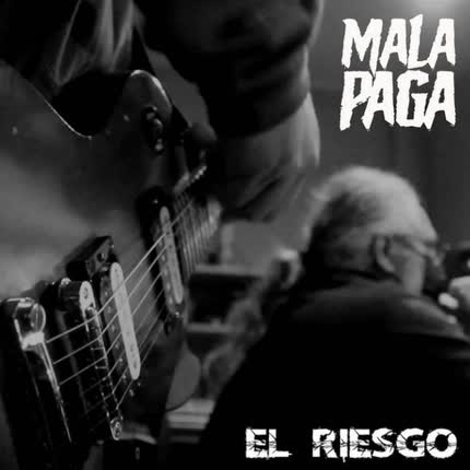 MALA PAGA - El Riesgo