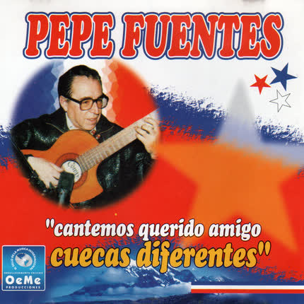 PEPE FUENTES - Cantemos Querido Amigos Cuecas Diferentes