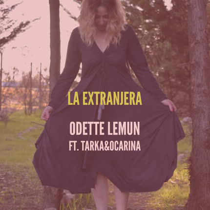 ODETTE LEMUN - La Extranjera (feat. Tarka&Ocarina)