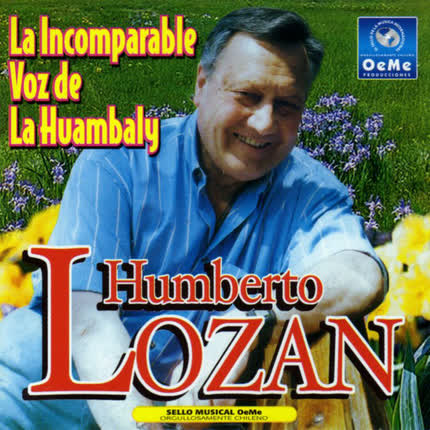 HUMBERTO LOZAN - La Incomparable Voz de La Huambaly