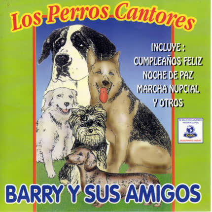LOS PERROS CANTORES - Barry y sus Amigos