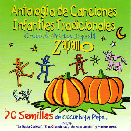 GRUPO ZAPALLO - Antalogia de canciones infantiles tradiconales