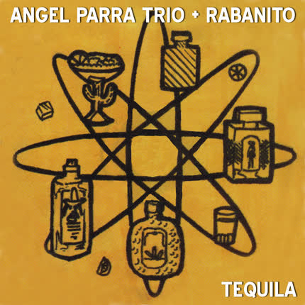ANGEL PARRA TRIO Y RABANITO - Tequila