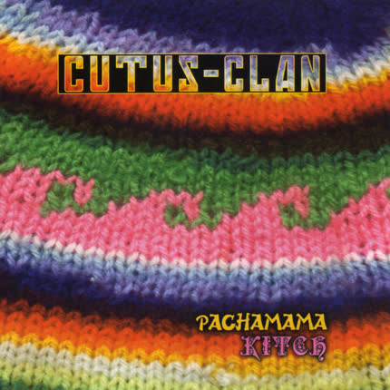 CUTUS-CLAN - Pachamama Kitsch