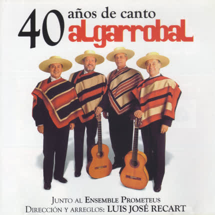 HUASOS DE ALGARROBAL - 40 Años de Canto