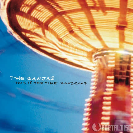 THE GANJAS - This is the time 2000 - 2007