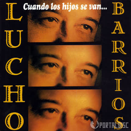 LUCHO BARRIOS - Cuando Los Hijos se Van