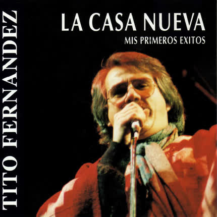 TITO FERNANDEZ - La Casa Nueva, Mis Primeros Exitos