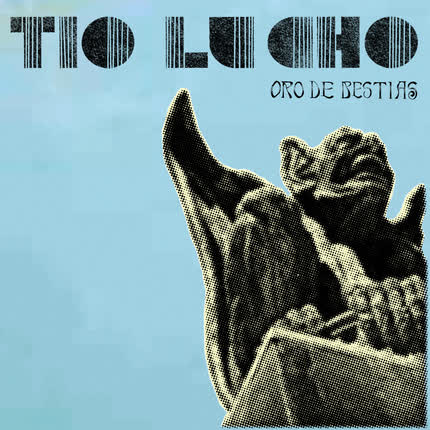 TIO LUCHO - Oro de Bestias - Single