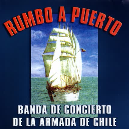 BANDA DE CONCIERTO DE LA ARMADA DE CHILE - Rumbo a Chile