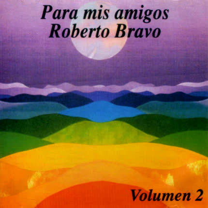 ROBERTO BRAVO - Para mis amigos Vol 2